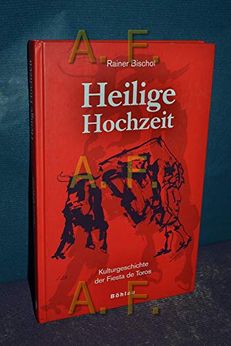 Heilige Hochzeit: Kulturgeschichte der Fiesta de Toros