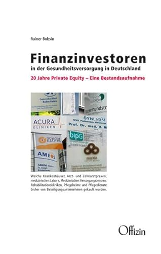 Finanzinvestoren in der Gesundheitsversorgung in Deutschland: 20 Jahre Private Equity - Eine Bestandsaufnahme