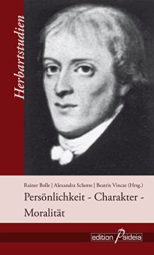 Persönlichkeit - Charakter - Moralität (Herbartstudien Band 9) von Garamond Verlag