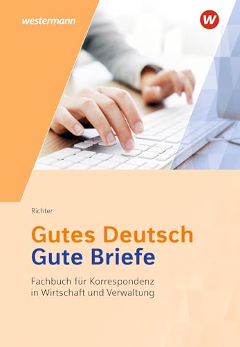 Gutes Deutsch - Gute Briefe: Fachbuch für Korrespondenz in Wirtschaft und Verwaltung Schulbuch (Gutes Deutsch - Gute Briefe: Korrespondenz in Wirtschaft und Verwaltung) von Winklers Verlag