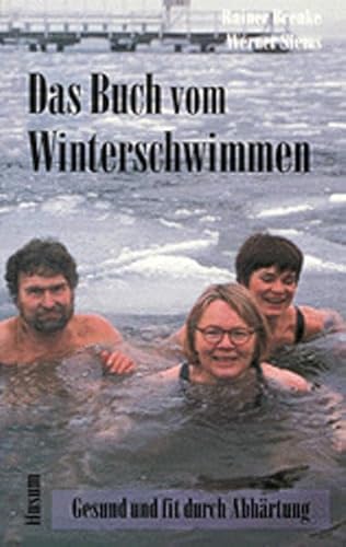 Das Buch vom Winterschwimmen: Gesund und fit durch Abhärtung von Husum Druck