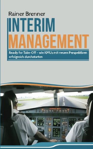 INTERIMsMANAGEMENT: Ready for Take-Off - wie KMUs mit neuen Perspektiven erfolgreich durchstarten von CreateSpace Independent Publishing Platform