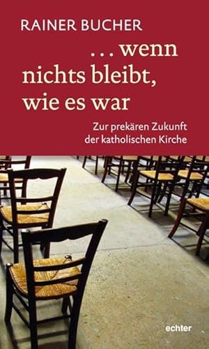 wenn nichts bleibt, wie es war: Zur prekären Zukunft der katholischen Kirche von Echter Verlag GmbH