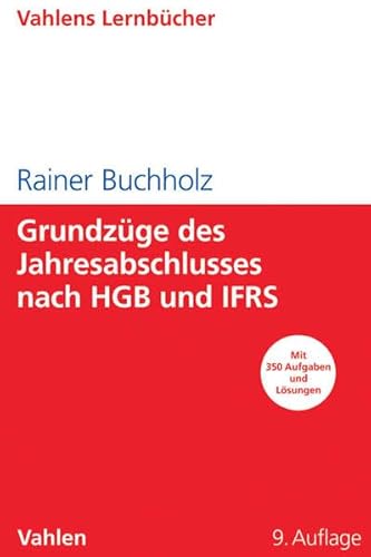 Grundzüge des Jahresabschlusses nach HGB und IFRS: Mit Aufgaben und Lösungen: Mit 350 Aufgaben und Lösungen