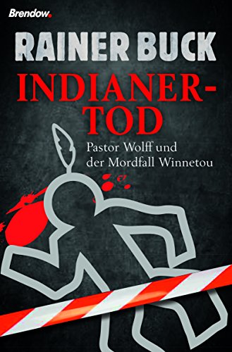 Indianertod. Pastor Wolff und der Mordfall Winnetou von Brendow, J