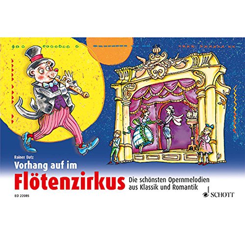 Vorhang auf im Flötenzirkus: Die schönsten Melodien aus Klassik und Romantik. 1-2 Sopran-Blockflöten.