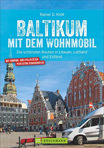 Baltikum mit dem Wohnmobil. Die schönsten Routen in Litauen, Lettland und Estland inkl. St. Petersburg. Ein Highlight für jeden Camping-Fan, Entdecker und Genießer. Die schönsten Reisemobil-Routen. von Bruckmann