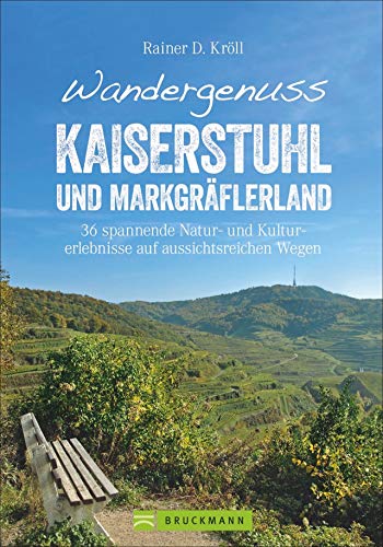 Bruckmann Wanderführer – Wandergenuss Kaiserstuhl und Markgräflerland: 36 spannende Natur- und Kulturerlebnisse auf aussichtsreichen Wegen. Mit GPS-Tracks zum Download (Erlebnis Wandern)