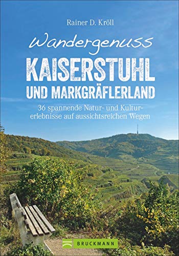 Bruckmann Wanderführer – Wandergenuss Kaiserstuhl und Markgräflerland: 36 spannende Natur- und Kulturerlebnisse auf aussichtsreichen Wegen. Mit GPS-Tracks zum Download (Erlebnis Wandern) von Bruckmann