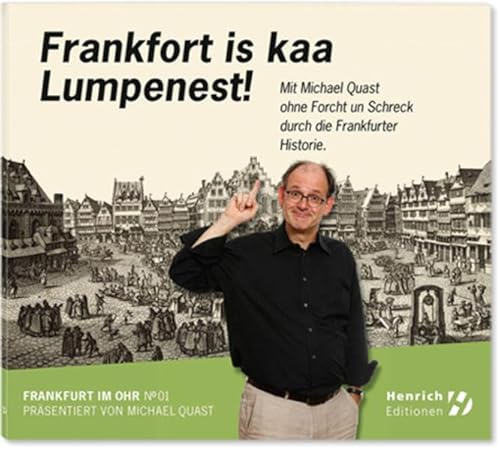 Frankfort is kaa Lumpenest!: Mit Michael Quast ohne Forcht un Schreck von Henrich Editionen