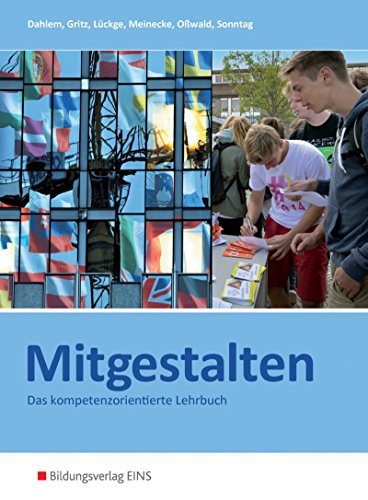 Mitgestalten / Das handlungsorientierte Lehrbuch: Mitgestalten, Ausgabe Baden-Württemberg und Hessen, Handlungsorientiertes Lehr- und Arbeitsbuch: Das ... kompetenzorientierte Lehrbuch: Schülerband