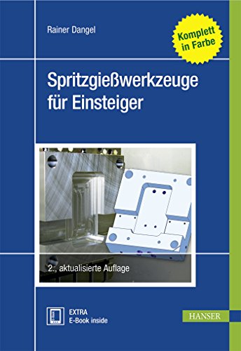 Spritzgießwerkzeuge für Einsteiger: (Fachbuch für Spritzguss)