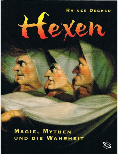 Hexen: Magie, Mythen und die Wahrheit