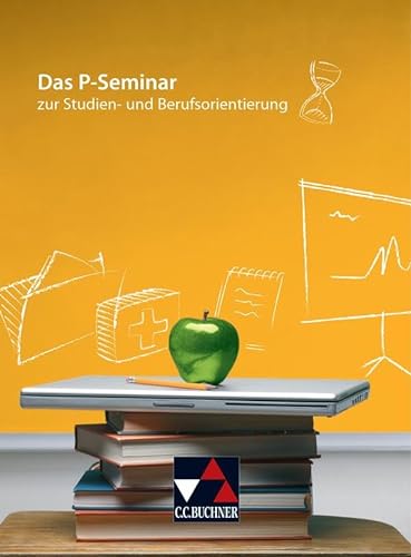 Seminar / Das P-Seminar: zur Studien- und Berufsorientierung von Buchner, C.C. Verlag