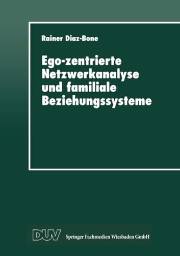 Ego-zentrierte Netzwerkanalyse und Familiale Beziehungssysteme von Deutscher Universitätsverlag