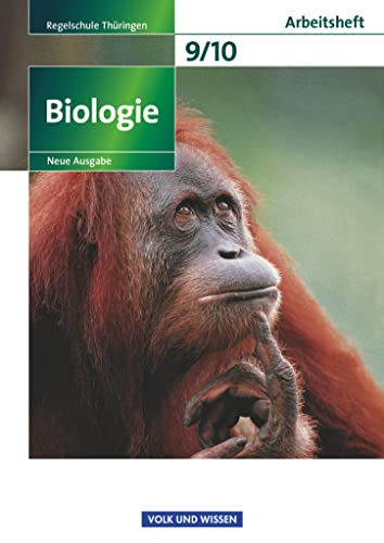 Biologie - Ausgabe Volk und Wissen - Regelschule Thüringen - Neue Ausgabe - 9./10. Schuljahr: Arbeitsheft