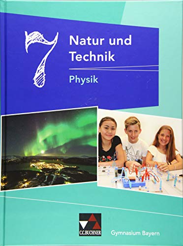 Natur und Technik – Gymnasium Bayern / Natur und Technik 7: Physik Natur und Technik – Gymnasium Bayern / Natur und Technik 7: Physik