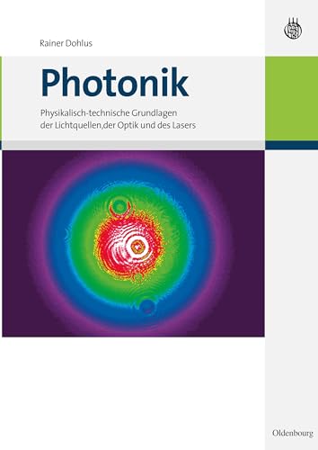 Photonik: Physikalisch-technische Grundlagen der Lichtquellen, der Optik und des Lasers von de Gruyter Oldenbourg