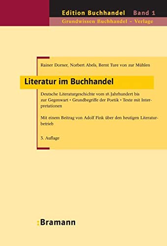 Literatur im Buchhandel: Deutsche Literaturgeschichte vom 18. Jahrhundert bis zur Gegenwart – Grundbegriffe der Poetik – Texte mit Interpretationen. ... (Edition Buchhandel)