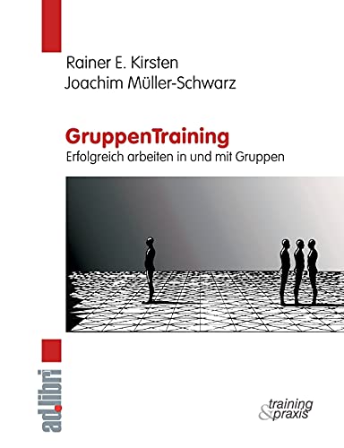 GruppenTraining. Erfolgreich arbeiten in und mit Gruppen: Ein Lern- und Übungsbuch zur Gruppendynamik mit zahlreichen Psycho-Spielen, Trainingsaufgaben und Tests von adlibri Verlag GmbH