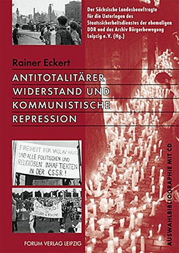 Antitotalitärer Widerstand und kommunistische Repression: Auswahlbibliographie von Forum Vlg Leipzig