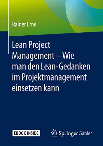 Lean Project Management – Wie man den Lean-Gedanken im Projektmanagement einsetzen kann: Enthält: 1 Buch, 1 E-Book
