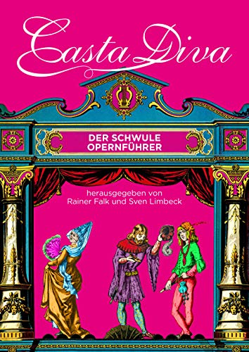 Casta Diva: Der schwule Opernführer