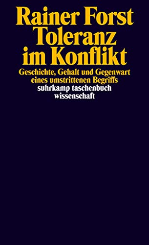 Toleranz im Konflikt: Geschichte, Gehalt und Gegenwart eines umstrittenen Begriffs (suhrkamp taschenbuch wissenschaft) von Suhrkamp Verlag AG