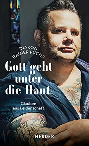 Gott geht unter die Haut: Glauben aus Leidenschaft von Herder