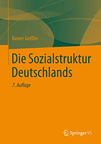 Die Sozialstruktur Deutschlands: Zur gesellschaftlichen Entwicklung mit einer Bilanz zur Vereinigung Die Sozialstruktur Deutschlands: Zur gesellschaftlichen Entwicklung mit einer Bilanz zur Vereinigung