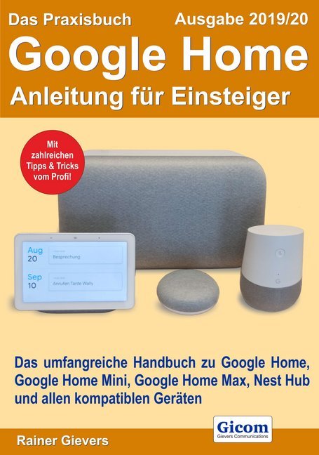Das Praxisbuch Google Home - Anleitung für Einsteiger (Ausgabe 2019/20) von Gicom