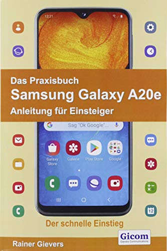 Das Praxisbuch Samsung Galaxy A20e - Anleitung für Einsteiger von Gicom