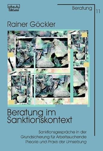 Beratung im Sanktionskontext: Sanktionsgespräche in der Grundsicherung für Arbeitssuchende - Theorie und Praxis der Umsetzung von dgvt-Verlag