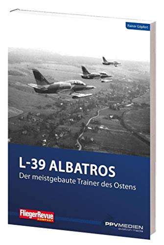 L-39 Albatros: Der meistgebaute Trainer des Ostens (FliegerRevue kompakt)