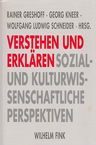 Verstehen und Erklären: Sozial- und kulturwissenschaftliche Perspektiven