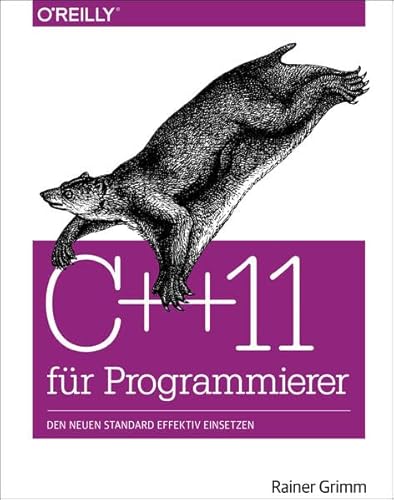 C++11 für Programmierer: Den neuen Standard effektiv einsetzen von O'Reilly Media