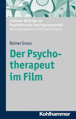 Der Psychotherapeut im Film (Lindauer Beiträge zur Psychotherapie und Psychosomatik)