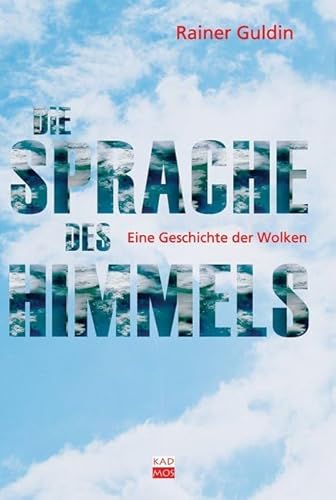 Die Sprache des Himmels. Eine Geschichte der Wolken von Kulturverlag Kadmos