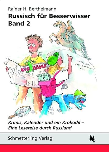 Russisch für Besserwisser. Band 2: Krimis, Kalender und ein Krokodil. Eine Lesereise durch Russland von Schmetterling Verlag GmbH