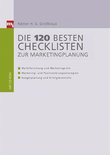 Die 140 besten Checklisten zur Marketingplanung: Marktforschung und Marketingziele. Marketing - und Positionierungsstrategien. Budgetplanung und Erfolgskontrolle (Checklisten und Handbücher)