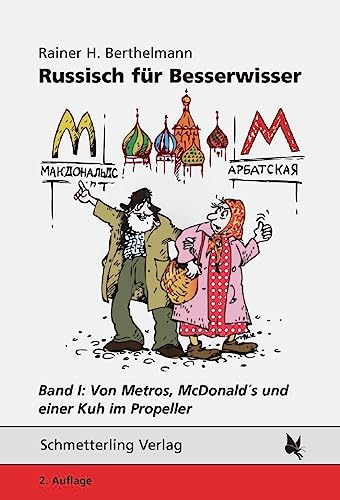 Russisch für Besserwisser: Band 1: Von Metros, McDonald's und einer Kuh im Propeller