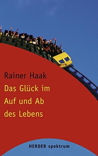 Das Glück im Auf und Ab des Lebens (Herder Spektrum) von Verlag Herder