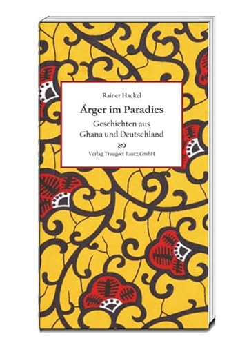 Ärger im Paradies: Geschichten aus Ghana und Deutschland