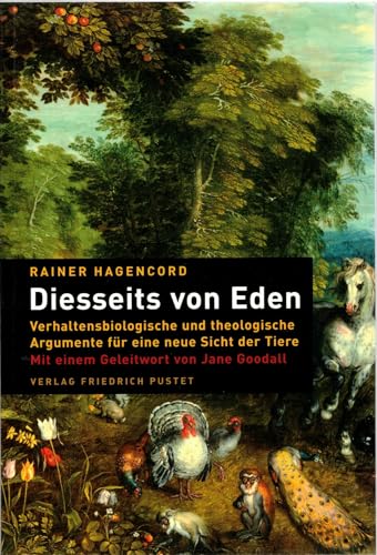 Diesseits von Eden: Verhaltensbiologische und theologische Argumente für eine neue Sicht der Tiere von Pustet, Friedrich GmbH