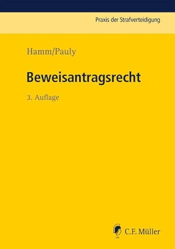 Beweisantragsrecht (Praxis der Strafverteidigung) von C.F. Müller
