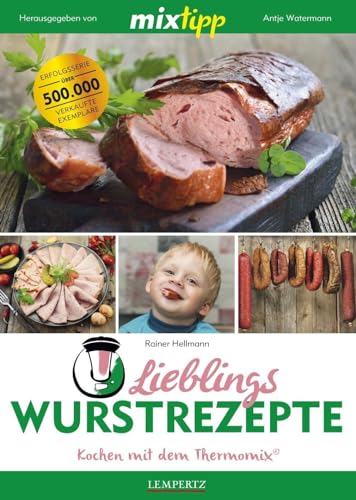 mixtipp: Lieblings-Wurstrezepte: Kochen mit dem Thermomix® von Edition Lempertz