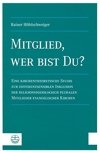 Mitglied, wer bist Du? Eine kirchentheoretische Studie. Mitglied, wer bist Du? Eine kirchentheoretische Studie. von Evangelische Verlagsanstalt