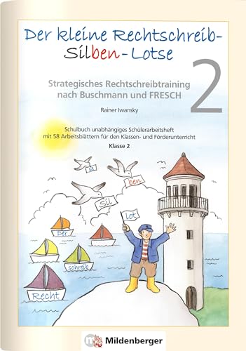 Der kleine Rechtschreib-Silben-Lotse 2, Arbeitsheft: Strategisches Rechtschreibtraining nach der Methode Buschmann und FRESCH für Klasse 2: Strategisches Rechtschreibtraining nach Buschmann und FRESCH