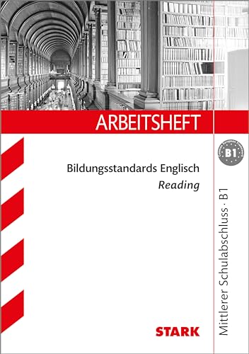 STARK Arbeitsheft Bildungsstandards Englisch - Mittlerer Schulabschluss B1 - Reading: Niveau B1 (Arbeitshefte) STARK Arbeitsheft Bildungsstandards Englisch - Mittlerer Schulabschluss B1 - Reading: Niveau B1 (Arbeitshefte)