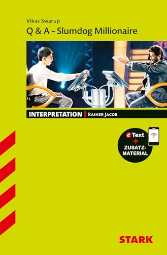 STARK Interpretationen Englisch - Vikas Swarup: Q & A - Slumdog Millionaire: Buch + Online-Content STARK Interpretationen Englisch - Vikas Swarup: Q & A - Slumdog Millionaire: Buch + Online-Content
